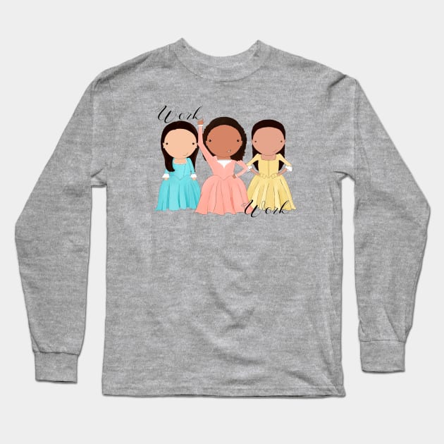 Schuyler Sisters Work! Long Sleeve T-Shirt by Jen Talley Design